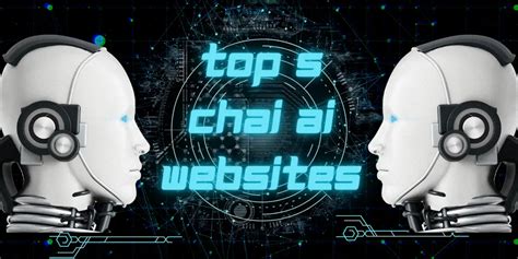 Top 5 Chai AI Websites in 2023 (Free & Paid)