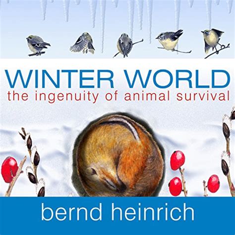 Winter World: The Ingenuity of Animal Survival (Audio Download): Bernd ...