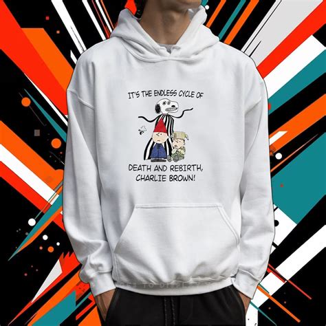 Its The Endless Cycle Of Death And Rebirth Charlie Brown Tee Shirt