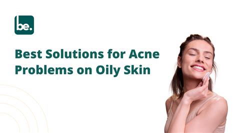 Best Solutions for Acne Problems on Oily Skin - Belogical Wellness ...