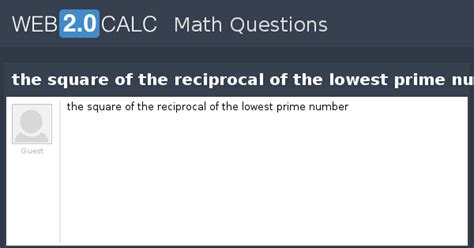 View question - the square of the reciprocal of the lowest prime number