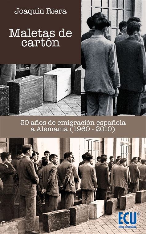 Maletas de cartón. 50 años de emigración española a Alemania (1960-2010 ...