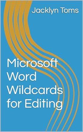 Microsoft Word Wildcards for Editing: Cheat Sheet with Wildcards ...