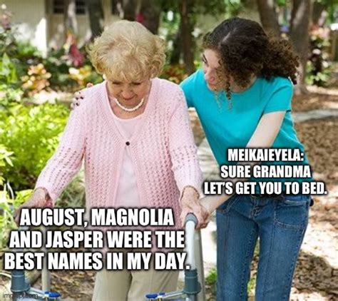 Sure grandma let's get you to bed - Imgflip