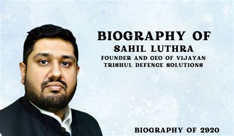 Biography of Sahil Luthra: Founder and CEO of Vijayan Trishul Defence ...