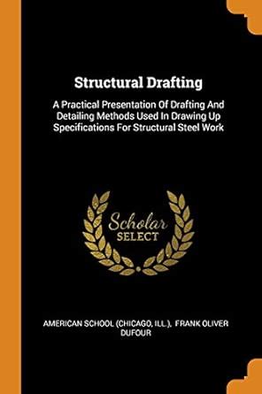 Buy Structural Drafting: A Practical Presentation Of Drafting And ...