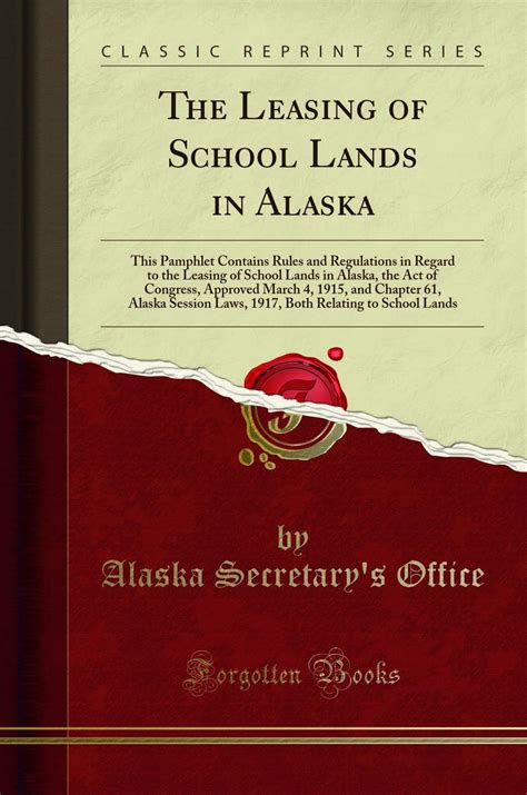 The Leasing of School Lands in Alaska: This Pamphlet Contains Rules and ...