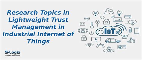 Lightweight Trust Management in Industrial IoT | S-Logix