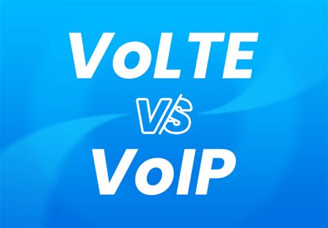 VoLTE vs VoIP: Similarities, Variations, Why VoLTE Issues - uncommunication