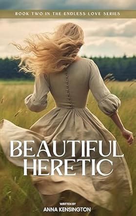 Beautiful Heretic: A Historical Time-Travel Romance (Endless Love ...