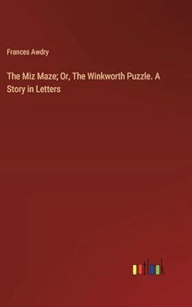 Buy The Miz Maze; Or, The Winkworth Puzzle. A Story in Letters Book ...