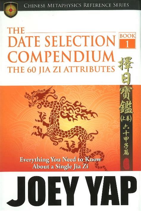 Date Selection Compendium - Book 1: The 60 Jia Zi Attributes : Yap ...