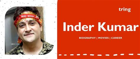 Inder Kumar - Biography, Career, Wife, Education