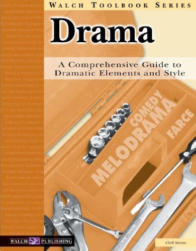 Buy Drama: A Comprehensive Guide to Dramatic Elements and Style (Walch ...
