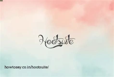 How to pronounce Hootsuite | Meaning, Synonyms, Nicknames