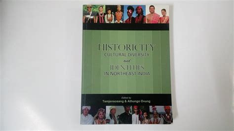 Buy Historicity Cultural Diversity and Identities in Northeast India ...