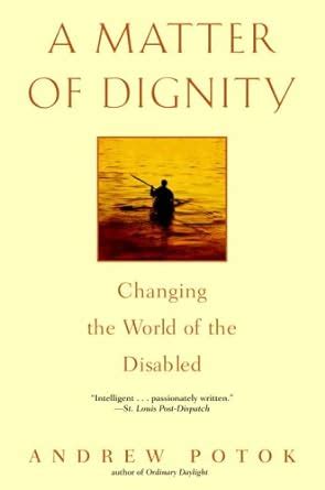 A Matter of Dignity: Changing the World of the Disabled eBook : Potok ...