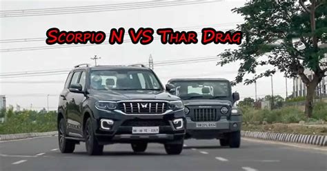 Mahindra Scorpio N VS Thar Drag Race Shows Shocking Results » Car Blog ...