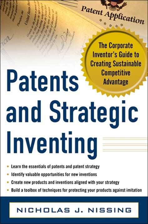 Patents and Strategic Inventing: The Corporate Inventor's Guide to ...