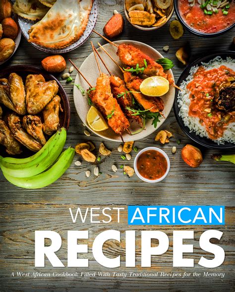 West African Recipes: A West African Cookbook Filled With Tasty ...