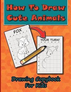 How To Draw Cute Animals, Drawing Copybook For Kids: Buy How To Draw ...