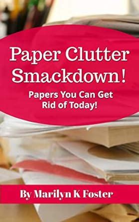 Paper Clutter Smackdown: Papers You Can Get Rid of Today eBook : Foster ...