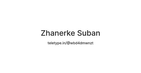 Zhanerke Suban — Teletype
