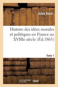 Histoire Des Idees Morales Et Politiques En France Au Xviiie Siecle ...