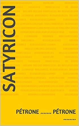 Satyricon (French Edition) eBook : Pétrone ........, Pétrone ...