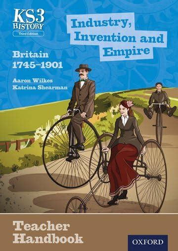 Key Stage 3 History by Aaron Wilkes: Industry, Invention and Empire ...