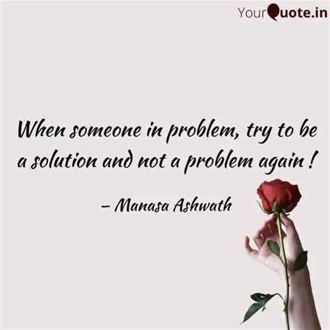 When someone in problem, ... | Quotes & Writings by Manasa Ashwath ...