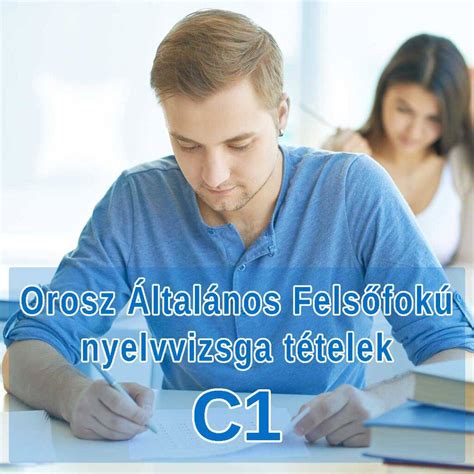 Orosz Általános Felsőfokú nyelvvizsga tételek C1 – Russian Budapest