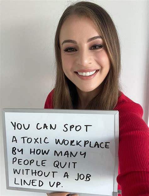 You can spot a toxic workplace if people resign with no job lined up. Think about that. In this ...