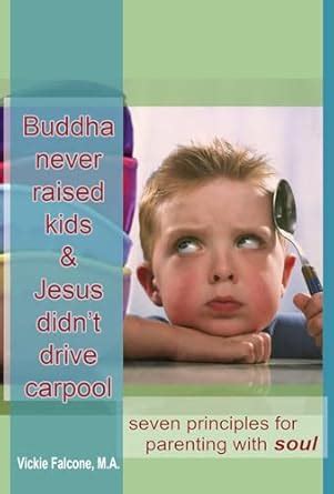 Buddha Never Raised Kids & Jesus Didn't Drive Carpool - Seven ...