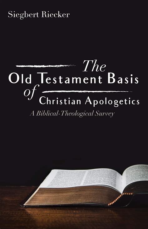 The Old Testament Basis of Christian Apologetics: A Biblical ...