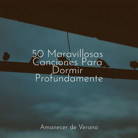 50 Maravillosas Canciones Para Dormir Profundamente - Canciones ...