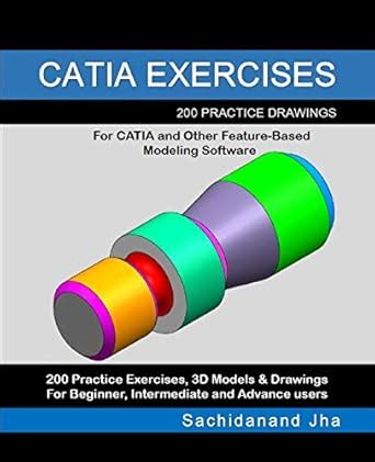 CATIA EXERCISES: 200 Practice Drawings For CATIA and Other Feature ...