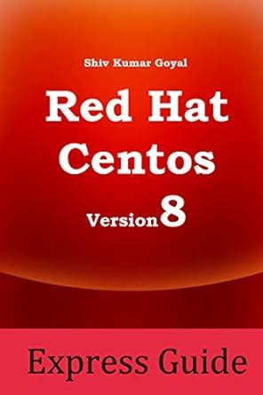 Redhat and centos 8 linux express admin guide eBook : Goyal, Shiv Kumar ...