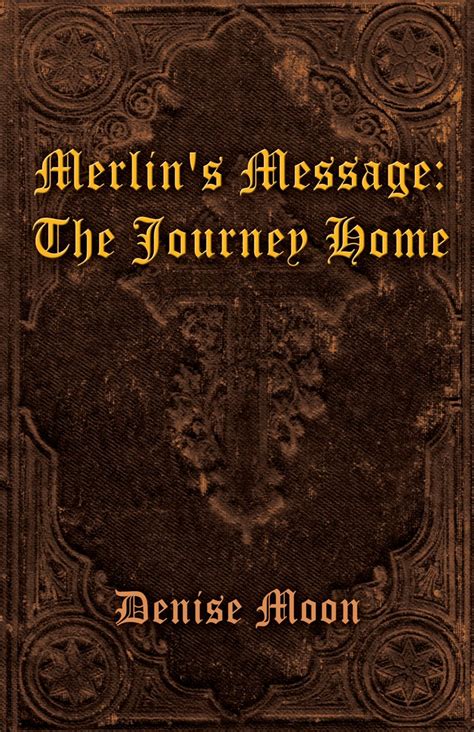 Merlin's Message: The Journey Home eBook : Moon, Denise: Amazon.in ...