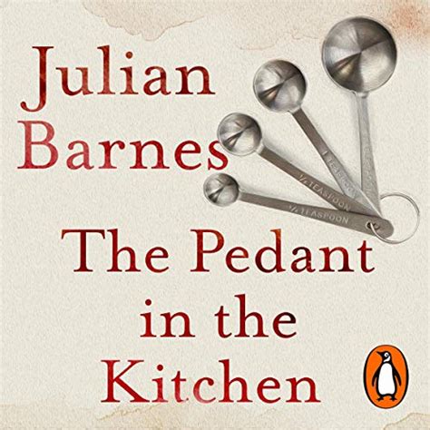The Pedant in the Kitchen (Audio Download): Julian Barnes, David ...