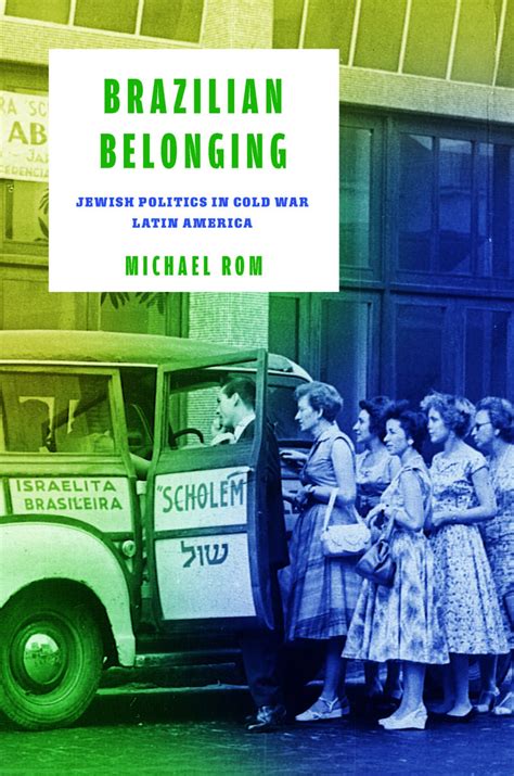 "Brazilian Belonging: Jewish Politics in Cold War Latin America," by ...