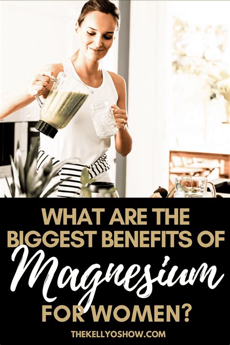 What Are The Benefits of Magnesium For Women? ~ KellyOlexa.com