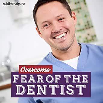 Overcome Fear of the Dentist – Subliminal Messages: Smile Through Your ...