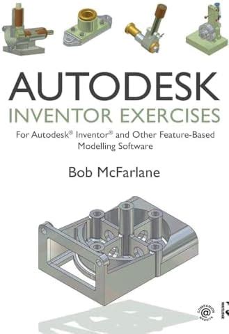Autodesk Inventor Exercises: for Autodesk® Inventor® and Other Feature ...