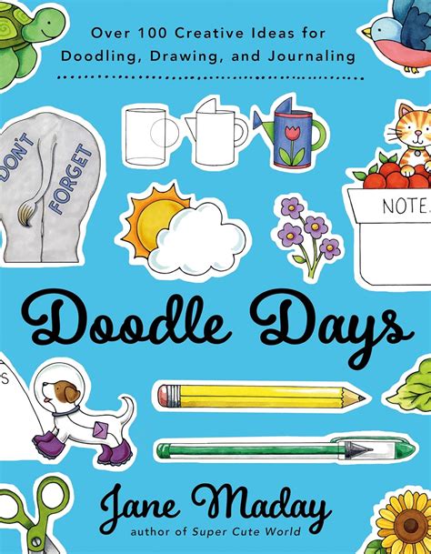 Doodle Days: Over 100 Creative Ideas for Doodling, Drawing, and ...