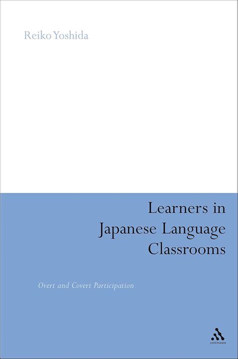 Learners in Japanese Language Classrooms: Overt and Covert ...