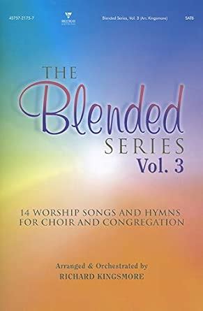Buy The Blended Series, Volume 3: 14 Worship Songs and Hymns for Choir ...