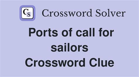 Ports of call for sailors - Crossword Clue Answers - Crossword Solver