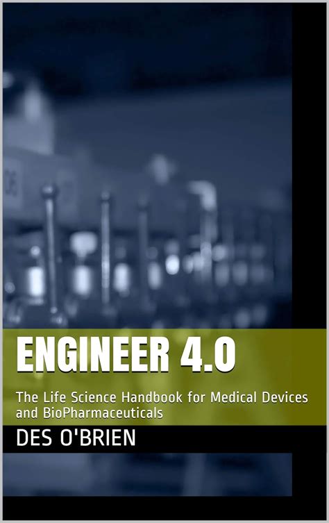 Engineer 4.0: The Life Science Handbook for Medical Devices and ...