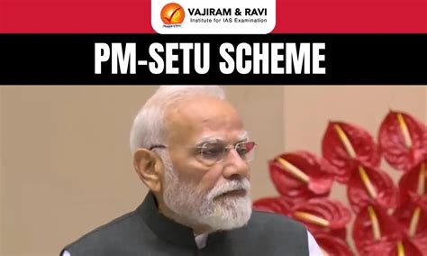 PM-SETU Scheme, Aims, Features, Latest News